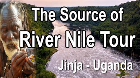 The Source of River Nile Tour; Jinja, Uganda - YouTube