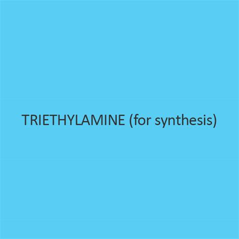 Buy Triethylamine (for synthesis) online in small quantities