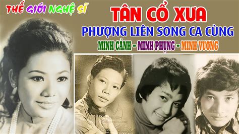 Tân Cổ Xưa - Tân Cổ Trước 1975 #ĐặcBiệtNghệSỹ Nổi Tiếng #Phượng Liên,Minh Cảnh,Minh Phụng,Minh ...