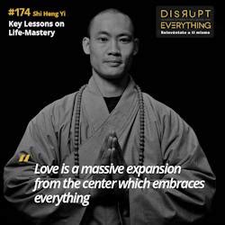 Disrupt Everything: Shi Heng Yi: key lessons on self-mastery ...