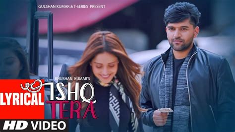 Lyrical: Ishq Tera | Guru Randhawa | Nushrat Bharucha | Bhushan Kumar | T-Series - YouTube