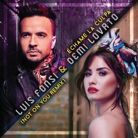 Luis Fonsi & Demi Lovato – Échame la Culpa (Not on You Remix) Lyrics | Genius Lyrics