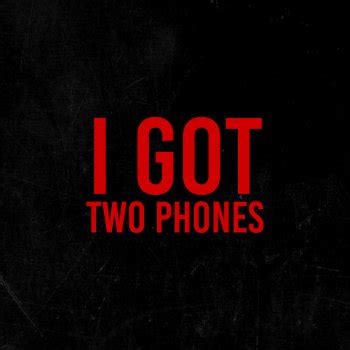 + i got 2 phones lyrics | #The Expert