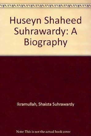 Huseyn Shaheed Suhrawardy: A Biography: Ikramullah, Begum Shaista Suhrawardy: 9780195774146 ...