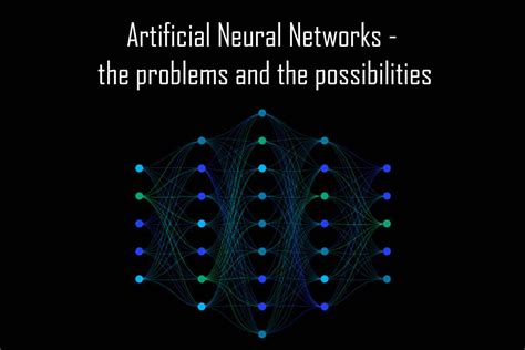 Artificial Neural Networks - the problems and the possibilities