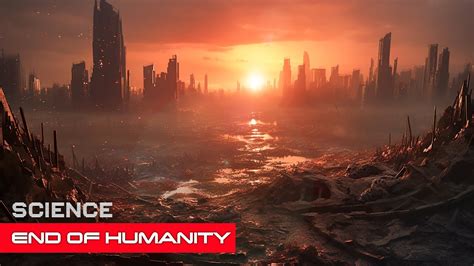 The End of Humanity | Popular Science - YouTube