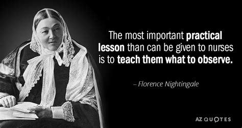 Florence Nightingale quote: The most important practical lesson than ...