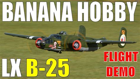 Banana Hobby / LX Models B-25 79" Flight Demonstration By: RCINFORMER - YouTube