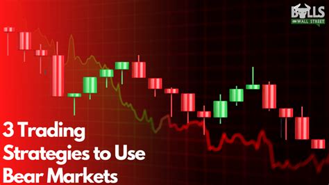 3 Simple Approaches to Trading A Bear Market | Bulls on Wall Street