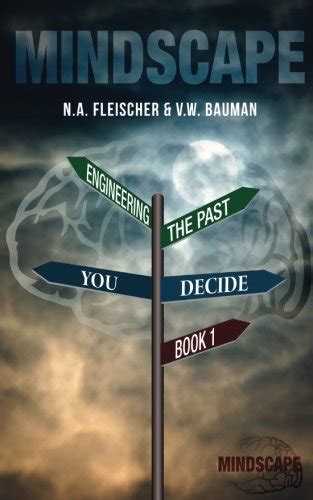 Mindscape Book 1: Engineering the Past by N.A. Fleishcher | Goodreads