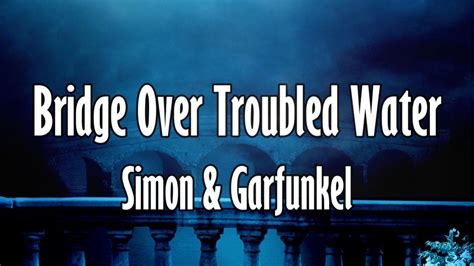 Simon & Garfunkel | Bridge Over Troubled Water | Lyrics - YouTube