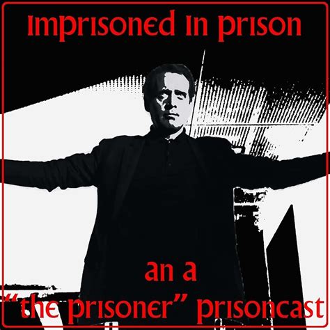 "Imprisoned in Prison" The Prisoner (Podcast Episode 2023) - IMDb