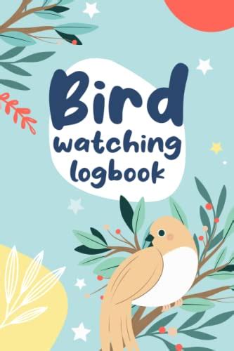 The Ultimate Bird Watching Journal: A Comprehensive Birdwatching Log ...