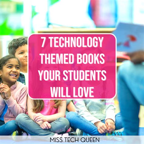 7 Technology Themed Books Your Students Will Love - Miss Tech Queen