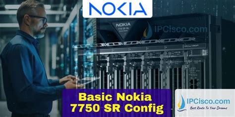 Basic Nokia Router Configuration | Nokia 7750 Servce Router ⋆