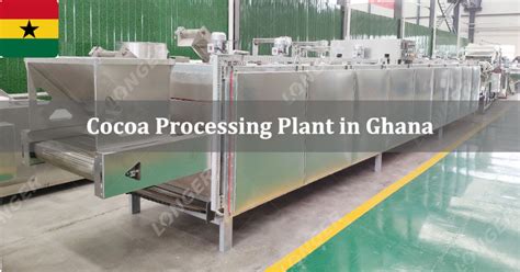 Establishment of Cocoa Processing Plant in Ghana - Cocoa Machinery