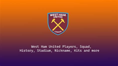 West Ham United 2024-25 | Players, Squad, History, Stadium, Nickname ...