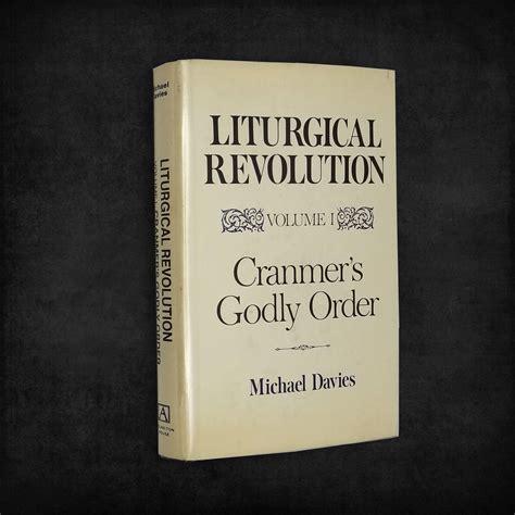 Cranmer's Godly Order: (Liturgical Revolution, Volume I) by Michael Davies 1st Edition Hardcover ...