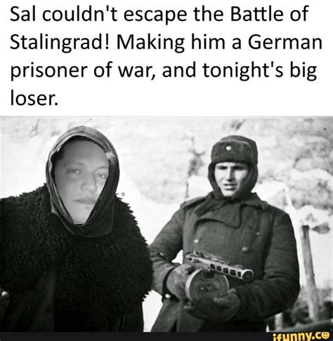 Sal couldn't escape the Battle of Stalingrad! Making him a German ...