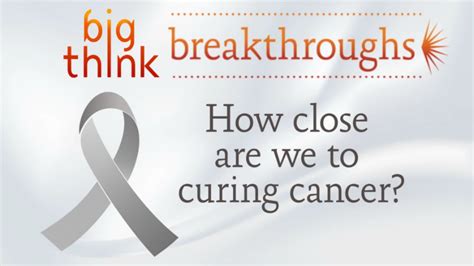 An Introduction to Breakthroughs: Cancer - Big Think