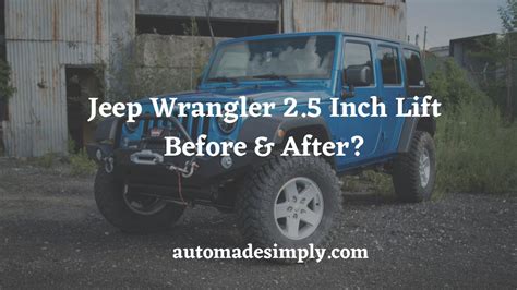 Jeep Wrangler 2.5 Inch Lift Before & After: A Visual Comparison