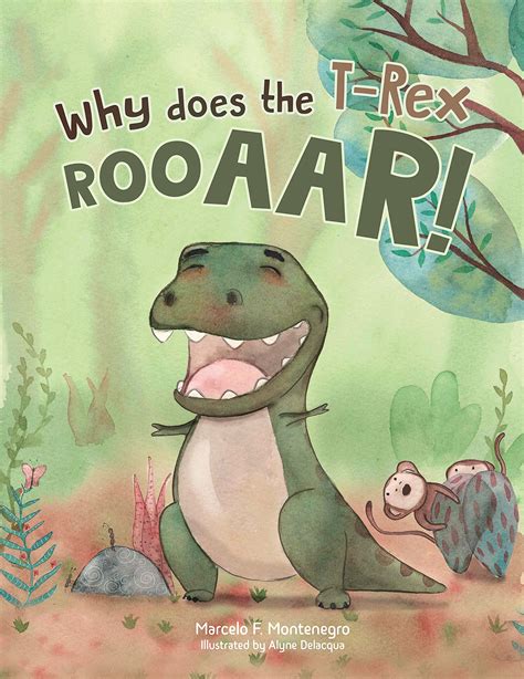 Why Does the T-Rex Rooaar!: A Funny Children’s Book About Dinosaurs and ...