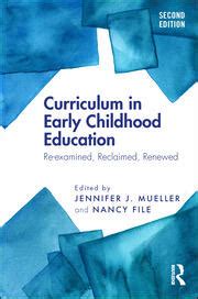 Curriculum in Early Childhood Education: Re-examined, Reclaimed, Renew