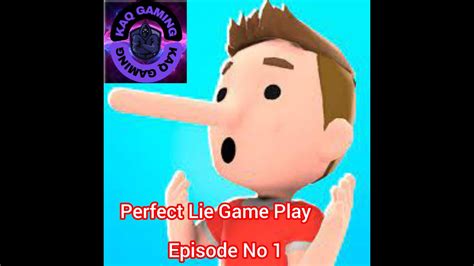 Perfect Lie Game Play Episode No 1 - YouTube