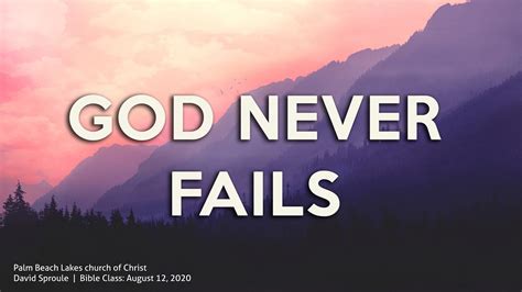 God Never Fails - Palm Beach Lakes church of Christ