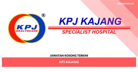 Permohonan Jawatan Kosong KPJ Kajang • Portal Kerja Kosong Graduan