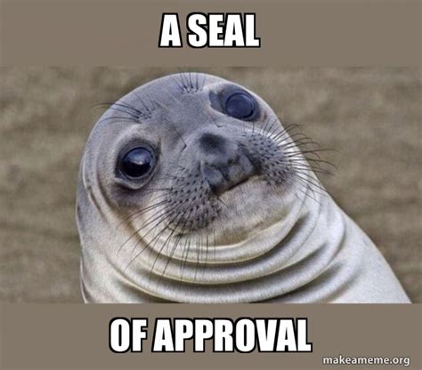 Seal Of Approval Meme