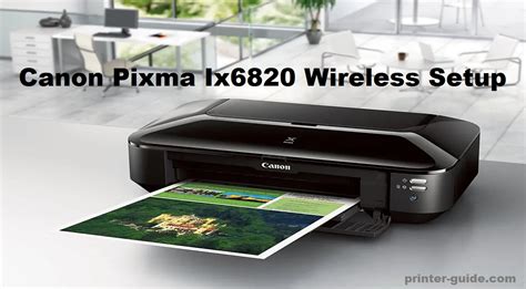 Canon Pixma iX6820 Wireless Setup - Printer Guide