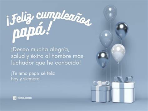 Los 53 mejores mensajes de feliz cumpleaños para papá - Pensador