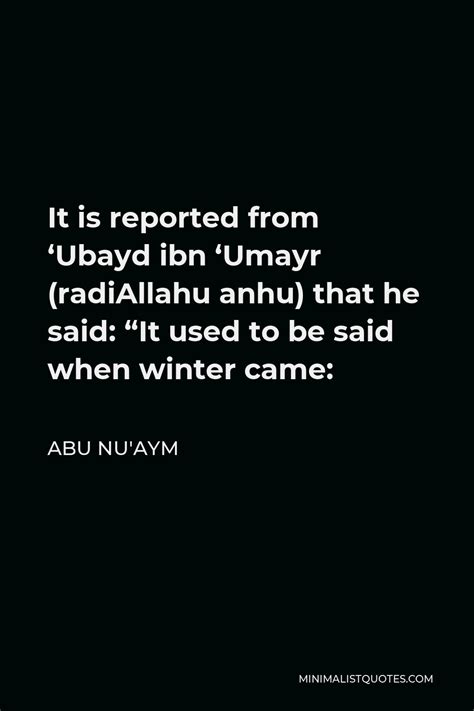 Abu Nu'aym Quote: It is reported from 'Ubayd ibn 'Umayr (radiAllahu ...