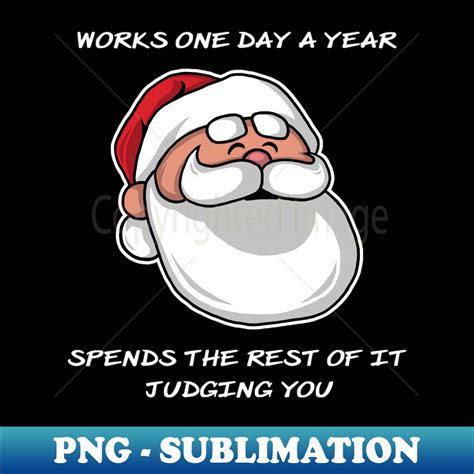 Cute Santa Claus Works One Day a Year Design - Elegant Subli - Inspire Uplift