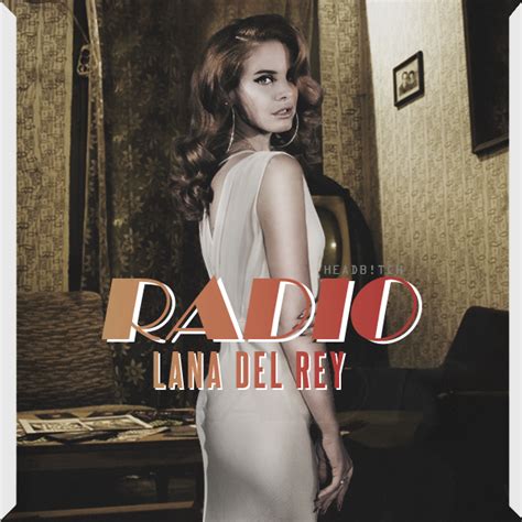 Lana Del Rey - Radio by HeadBitchYeah on DeviantArt