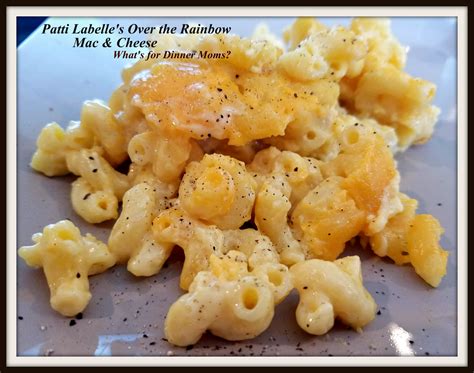 Patti LaBelle’s Over the Rainbow Mac & Cheese – What's for Dinner Moms?