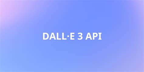 A Guide to Using the DALL·E 3 API: How to Use and Test it Online