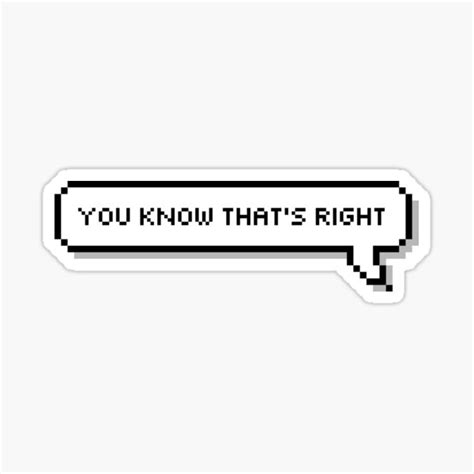 You Know Thats Right Stickers | Redbubble