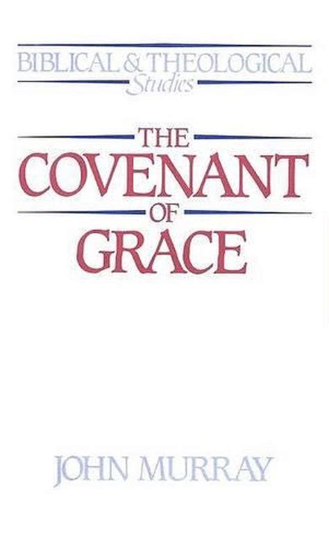 Covenant of Grace: A Biblico-Theological Study by John Murray (English ...