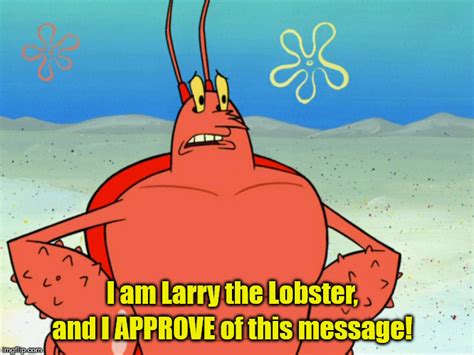 Larry The Lobster Meme - Captions Beautiful