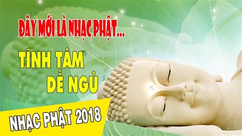 Đây Mới Là Nhạc Phật Giáo Tĩnh Tâm Dễ Nghe Dễ Ngủ - Nhạc Phật Giáo Chọn Lọc 2018 2020 - Nhạc ...