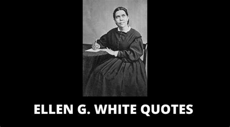 65 Ellen G White Quotes On Success In Life