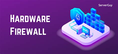 What is Hardware Firewall? (Overview & Benefits)