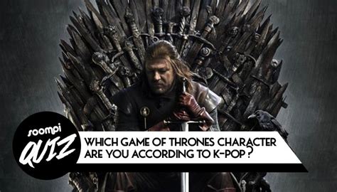 QUIZ: Which "Game Of Thrones" Character Are You According To K-Pop ...