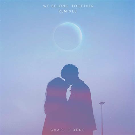 Stream Charlie Dens | Listen to We Belong Together (Remix) playlist online for free on SoundCloud