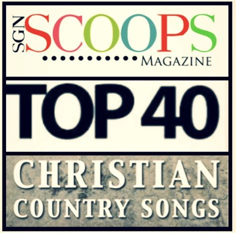 Sneak Peek... The Top 40 Christian Country Songs In SGN Scoops August Edition - Southern Gospel ...