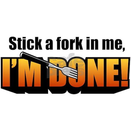 Stick a Fork In Me Button by loudmouthdesign