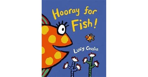 Hooray For Fish! by Lucy Cousins — Reviews, Discussion, Bookclubs, Lists