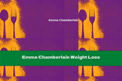 Emma Chamberlain Weight Loss - This Nutrition